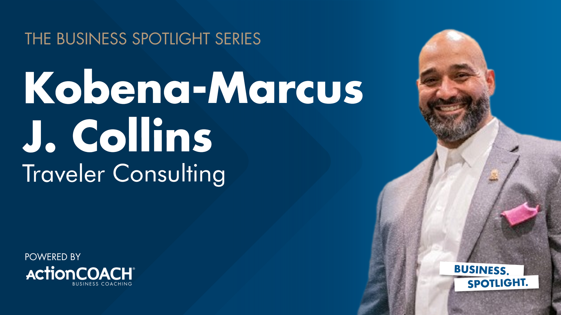 Business Spotlight with Kobena-Marcus J. Collins from Traveler Consulting