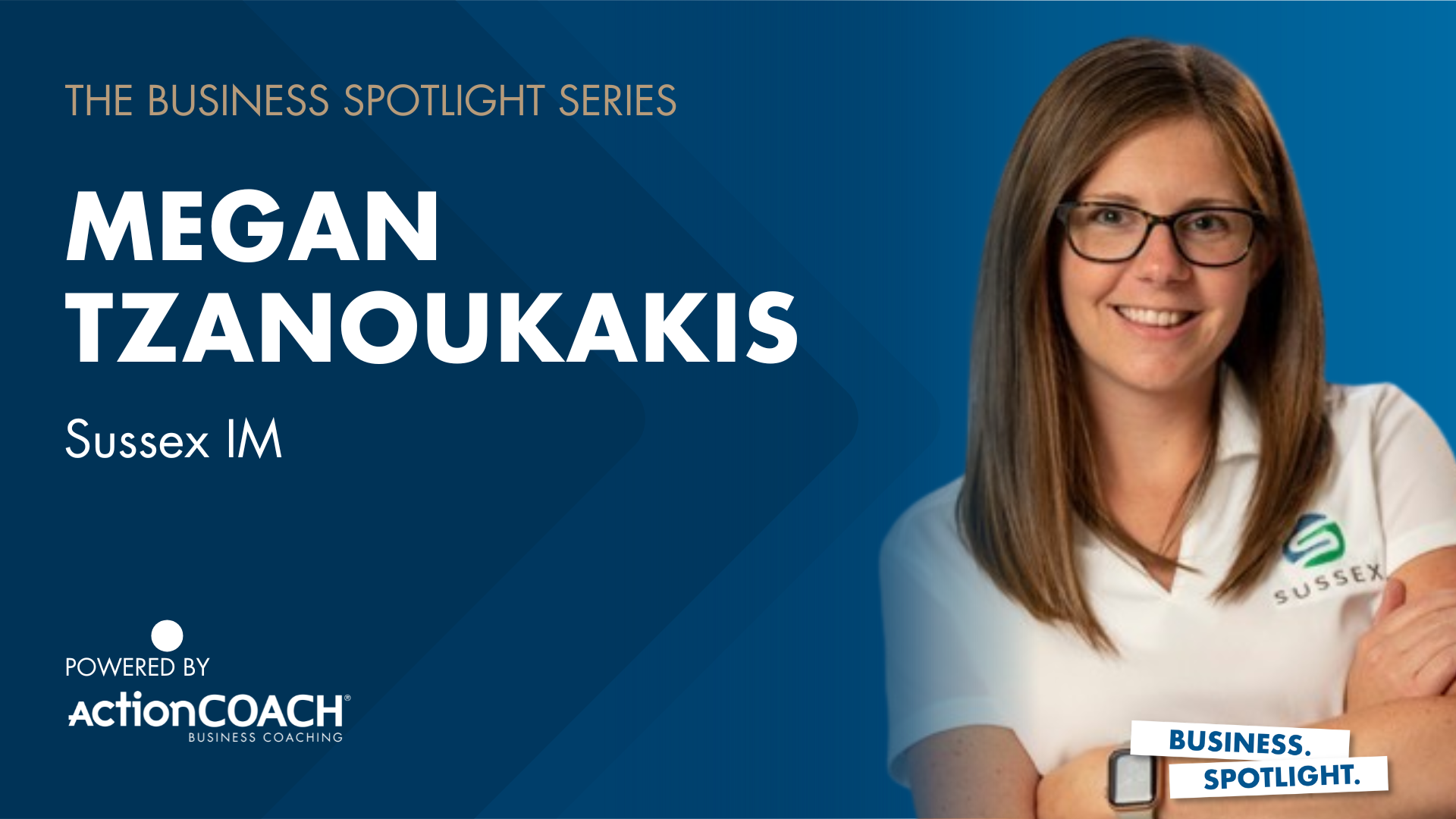 Business Spotlight with Megan Tzanoukakis from Sussex IM, Inc