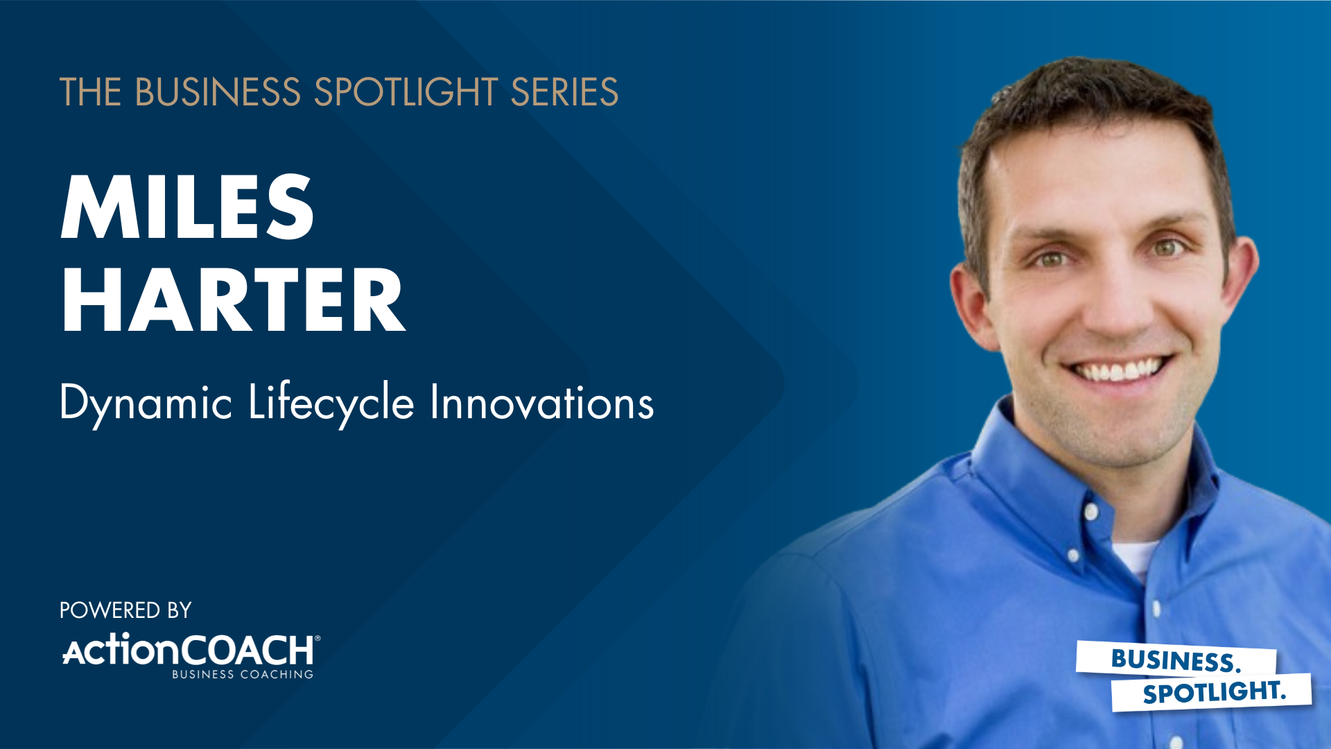 Business Spotlight with Miles Harter from Dynamic Lifecycle Innovations