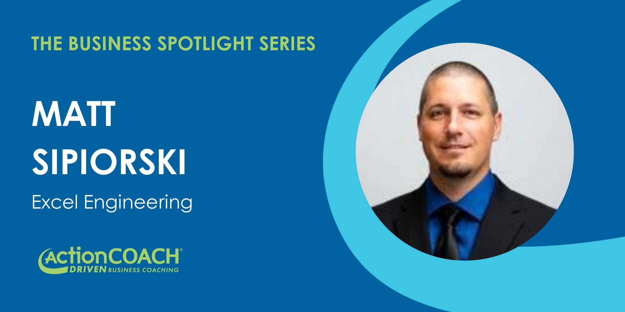 Business Spotlight with Matt Sipiorski of Excel Engineering