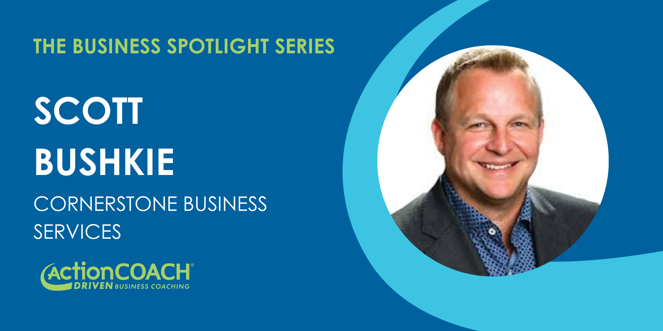 Business Spotlight with Scott Bushkie of Cornerstone Business Services