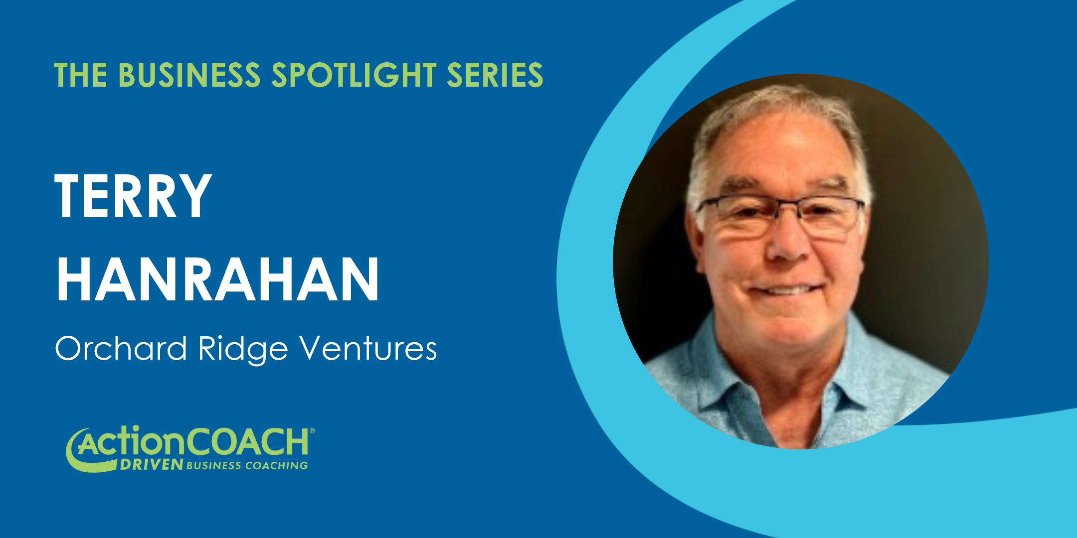 Business Spotlight with Terry Hanrahan from Orchard Ridge Ventures