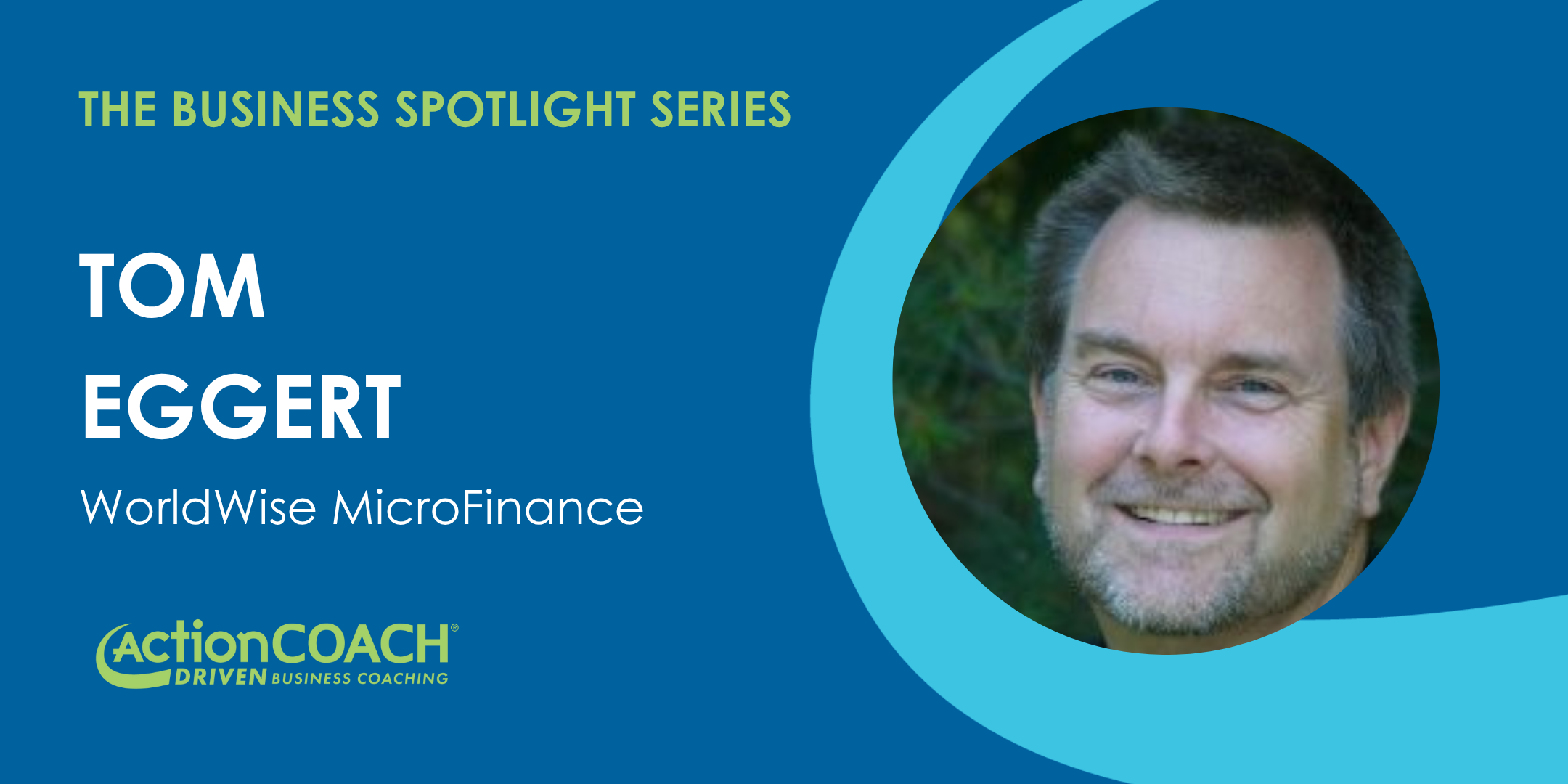 Business Spotlight with Tom Eggert from WorldWide MicroFinance