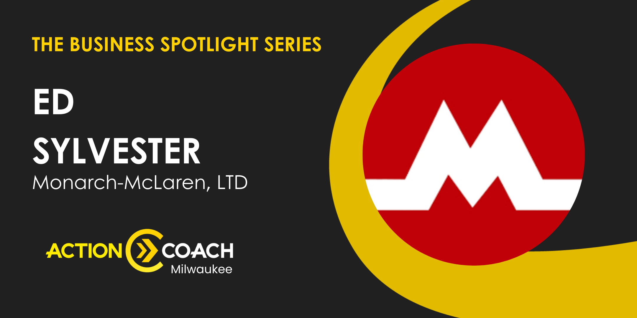 Business Spotlight with Ed Sylvester of Monarch-McLaren LTD