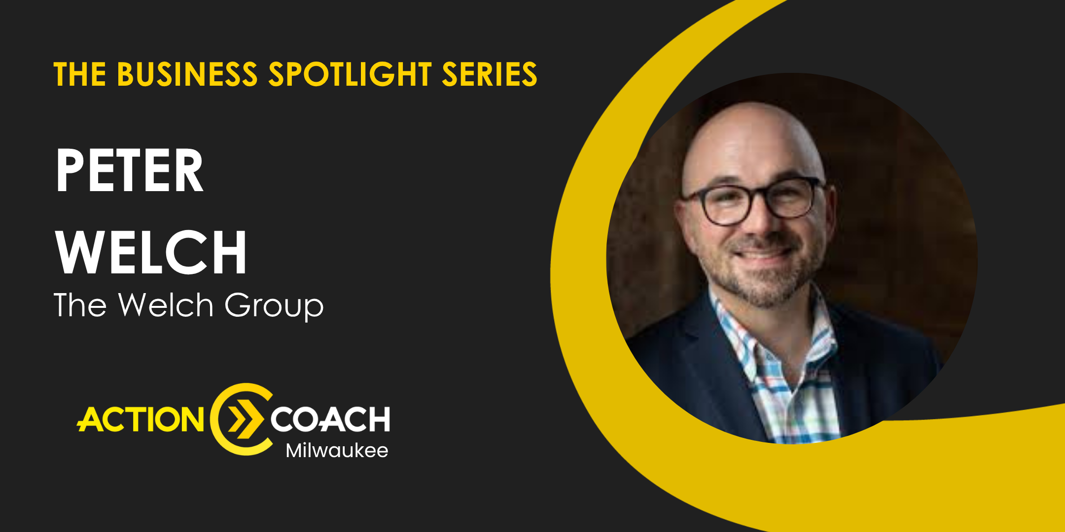 Business Spotlight with Peter Welch from The Welch Group